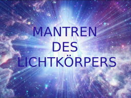 Webinar: LICHTKÖRPERMANTREN