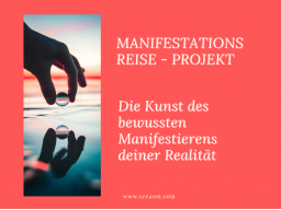 16 Tage MANIFESTATIONSREISE: Die Kunst des Manifestierens - Werde bewusst Schöpfer deiner Realität