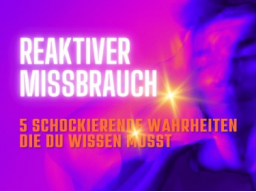 WEBINAR: Reaktiver Missbrauch: 5 schockierende Wahrheiten, die du wissen musst