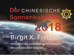 Webinar: Glückszeiten 2018 - der Chinesische Sonnenkalender
