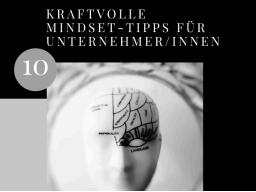 GRATIS Erfolg beginnt im Kopf: 10 kraftvolle Mindset-Tipps für Unternehmer/innen