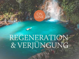 Webinar: 9.7.-30.7. WEGE DER HEILUNG Regeneration & Verjüngung