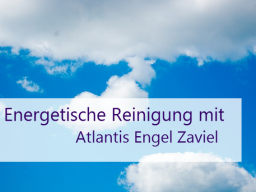 Webinar: Energetische Reinigung mit Atlantis Engel Zaviel