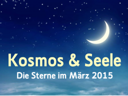 Webinar: Die Sterne im März 2015 * Kosmos und Seele