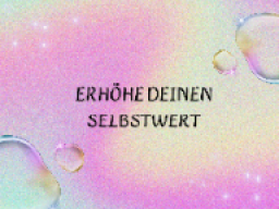Erhöhe deinen Selbstwert