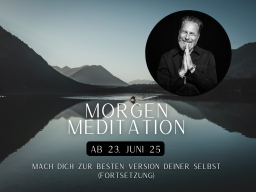 Die 40-Tage-Meditations-Challenge geht weiter: Mach dich zur besten Version deiner selbst!