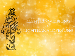 Webinar: Vortrag LICHTEINWEIHUNG & LICHTKANALÖFFNUNG Trainer: Saint von Lux