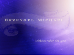 Webinar: ♥♡ Erzengel Michael live Channeling mit persönlicher Botschaft: "Einheit statt Illusion."♡♥