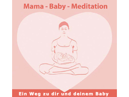 Webinar: Mama-Baby-Meditation  -  Für Schwangere und Mamas mit Baby
