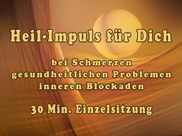 Webinar: Heil-Impuls für Dich  30 Min.  bei Schmerzen, gesundheitlichen Problemen, inneren Blockaden