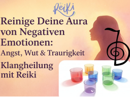 Reinige Deine Aura von Negativen Emotionen: Angst, Wut & Traurigkeit
