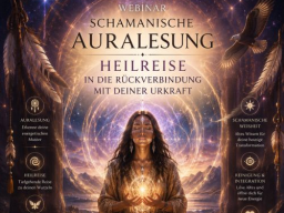 Schamanische Auralesung  Heilreise in die Rückverbindung mit deiner Urkraft