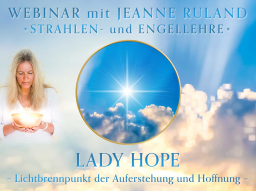 Webinar: LADY HOPE * Engel- und Strahlenlehre