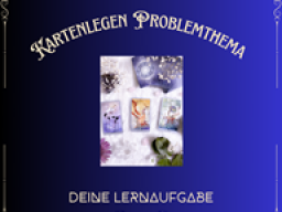 Kartenlegen - Dein Problem ist deine Lernaufgabe
