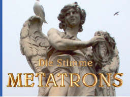 Webinar: die Stimme Metatrons oder die Geister die ich rief