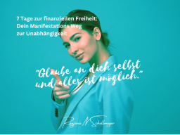 7 Tage zur finanziellen Freiheit: Deine Challenge für ein Leben ohne Grenzen!