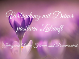 Verbindung mit deiner positiven Zukunft
