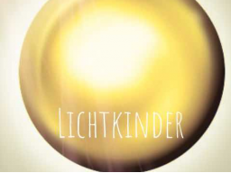 Webinar: Lichtkinder - Kinder der neuen Zeit*