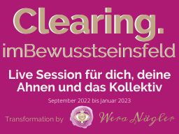Webinar: Clearing.imBewusstseinsfeld (Sept. 22-Jan. 23)