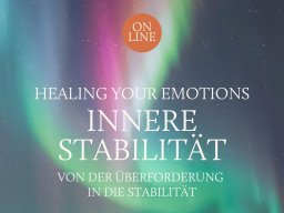 Webinar: HEALING YOUR EMOTIONS 30.10. | Innere Stabilität (d | en)