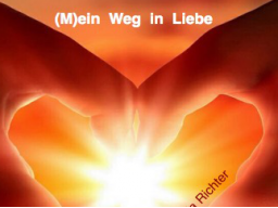 Webinar: (M)ein Weg in Liebe :-) Jeden Monat eine Inspiration
