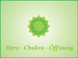 Webinar: Herz - Chakra - Öffnung